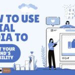 How to Use Social Media to Boost Your Brand’s Visibility