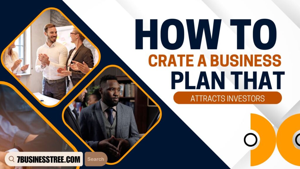 How to Create a Business Plan That Attracts Investors