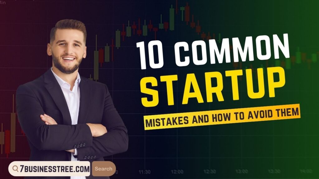 10 Common Startup Mistakes and How to Avoid Them