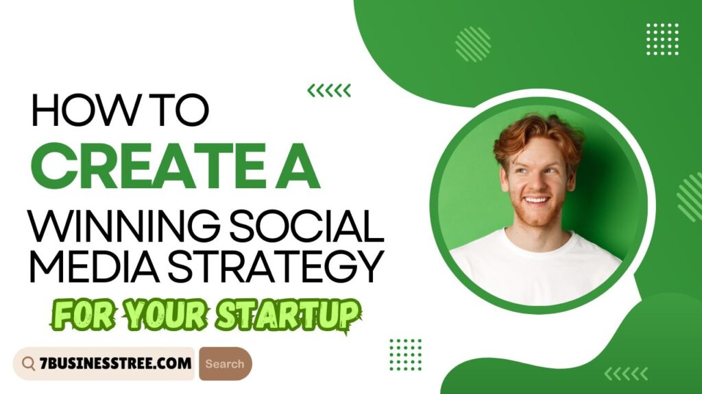 How to Create a Winning Social Media Strategy for Your Startup