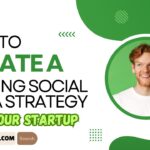 How to Create a Winning Social Media Strategy for Your Startup