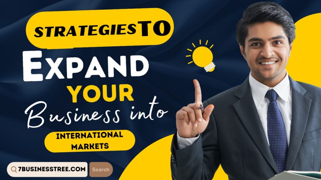 Strategies to Expand Your Business into International Markets