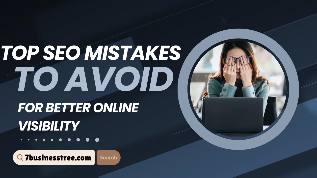 Top SEO Mistakes to Avoid for Better Online Visibility